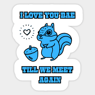 I love you babe honey till we meet talk again you can feel my heart Sticker